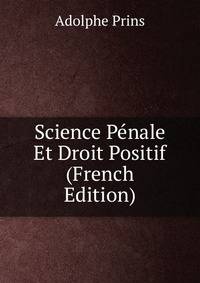 Science Penale Et Droit Positif (French Edition)