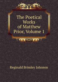 The Poetical Works of Matthew Prior, Volume 1