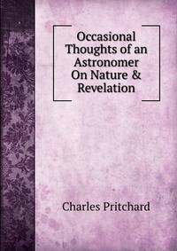 Occasional Thoughts of an Astronomer On Nature &amp; Revelation