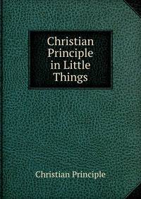 Christian Principle in Little Things