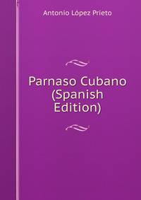 Parnaso Cubano (Spanish Edition)