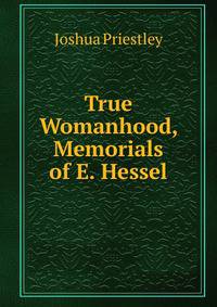 True Womanhood, Memorials of E. Hessel