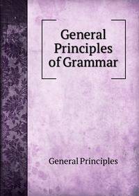 General Principles of Grammar