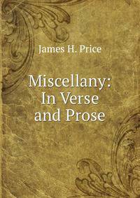 Miscellany: In Verse and Prose