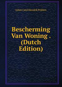 Bescherming Van Woning . (Dutch Edition)