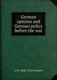 German opinion and German policy before the war