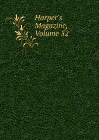 Harper's Magazine, Volume 52