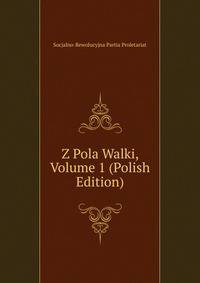 Z Pola Walki, Volume 1 (Polish Edition)