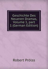 Geschichte Des Neueren Dramas, Volume 1, part 1 (German Edition)