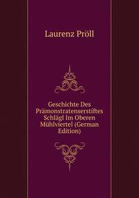 Geschichte Des Pramonstratenserstiftes Schlagl Im Oberen Muhlviertel (German Edition)