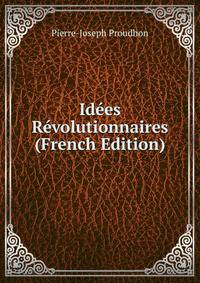 Idees Revolutionnaires (French Edition)