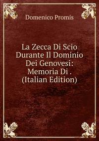 La Zecca Di Scio Durante Il Dominio Dei Genovesi: Memoria Di . (Italian Edition)