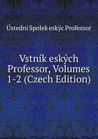 Vstnik eskych Professor, Volumes 1-2 (Czech Edition)