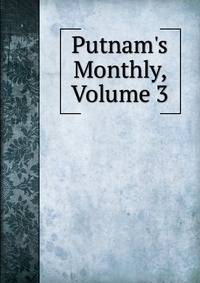 Putnam's Monthly, Volume 3
