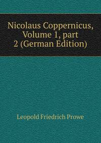 Nicolaus Coppernicus, Volume 1, part 2 (German Edition)
