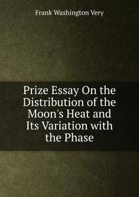 Prize Essay On the Distribution of the Moon's Heat and Its Variation with the Phase