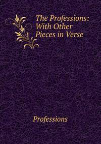 The Professions: With Other Pieces in Verse
