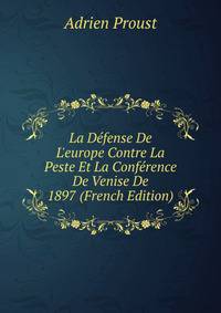 La D?fense De L'europe Contre La Peste Et La Conf?rence De Venise De 1897 (French Edition)