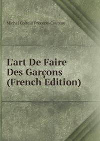 L'art De Faire Des Gar?ons (French Edition)
