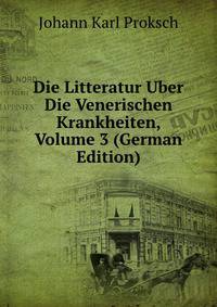 Die Litteratur Uber Die Venerischen Krankheiten, Volume 3 (German Edition)
