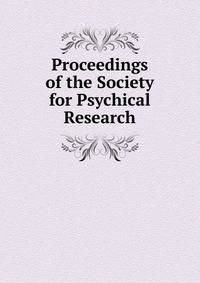 Proceedings of the Society for Psychical Research