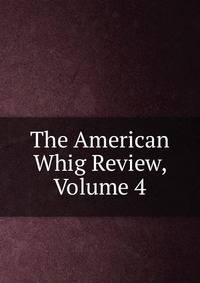 The American Whig Review, Volume 4