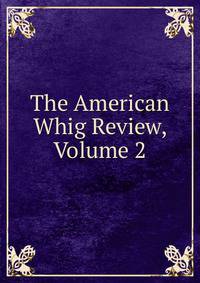 The American Whig Review, Volume 2