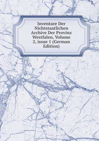 Inventare Der Nichtstaatlichen Archive Der Provinz Westfalen, Volume 2, issue 1 (German Edition)