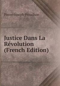 Justice Dans La Revolution (French Edition)