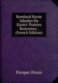 Bombard Kerne Jabadao Ha Kaniri: Poesies Bretonnes . (French Edition)