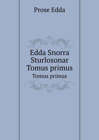 Edda Snorra Sturlosonar. Tomus primus