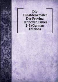 Die Kunstdenkmaler Der Provinz Hannover, Issues 2-3 (German Edition)