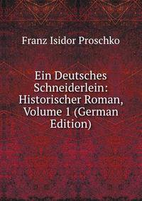 Ein Deutsches Schneiderlein: Historischer Roman, Volume 1 (German Edition)