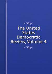 The United States Democratic Review, Volume 4