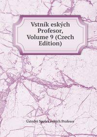 Vstnik eskych Profesor, Volume 9 (Czech Edition)