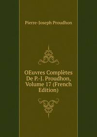 OEuvres Completes De P.-J. Proudhon, Volume 17 (French Edition)
