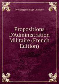Propositions D'Administration Militaire (French Edition)