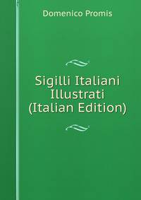 Sigilli Italiani Illustrati (Italian Edition)