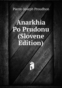 Anarkhia Po Prudonu (Slovene Edition)
