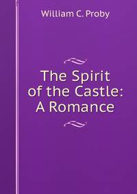 The Spirit of the Castle: A Romance