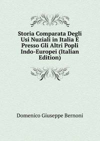 Storia Comparata Degli Usi Nuziali in Italia E Presso Gli Altri Popli Indo-Europei (Italian Edition)