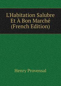 L'Habitation Salubre Et ? Bon March? (French Edition)