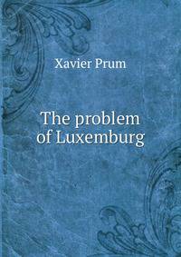The problem of Luxemburg