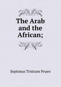 The Arab and the African;