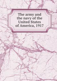 The army and the navy of the United States of America, 1917