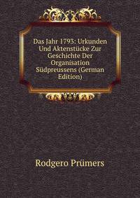 Das Jahr 1793: Urkunden Und Aktenstucke Zur Geschichte Der Organisation Sudpreussens (German Edition)