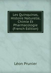 Les Quinquinas, Histoire Naturelle, Chimie Et Pharmacologie (French Edition)