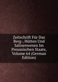 Zeitschrift Fur Das Berg-, Hutten Und Salinenwesen Im Preussischen Staate, Volume 64 (German Edition)