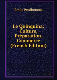 Le Quinquina: Culture, Preparation, Commerce (French Edition)