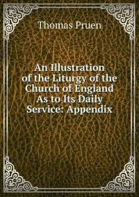 An Illustration of the Liturgy of the Church of England As to Its Daily Service: Appendix